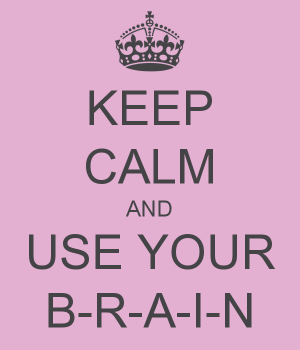 keep-calm-and-use-your-b-r-a-i-n